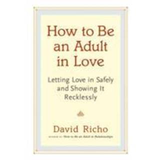 How to Be an Adult in Love