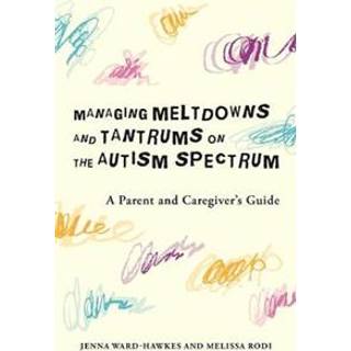 Managing Meltdowns and Tantrums on the Autism Spectrum