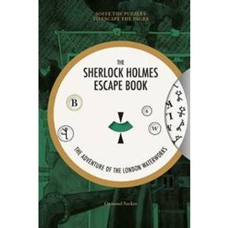 Sherlock Holmes Escape Book, The: The Adventure of the London Waterworks