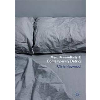 Men, Masculinity and Contemporary Dating
