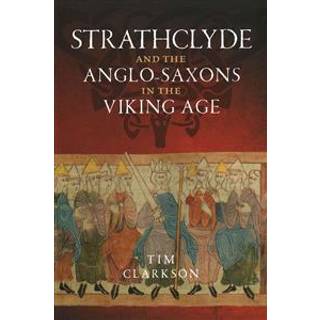 Strathclyde and the Anglo-Saxons in the Viking Age