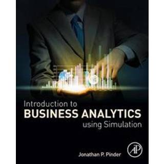Introduction to Business Analytics Using Simulation