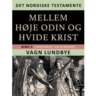 Det nordiske testamente. Mellem høje Odin og hvide Krist. Bind 3