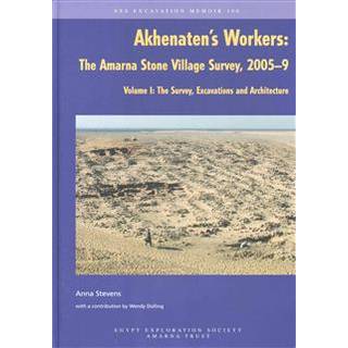 Akhenaten's Workers: The Amarna Stone Village Survey, 2005-9, Volume I