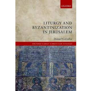 Liturgy and Byzantinization in Jerusalem