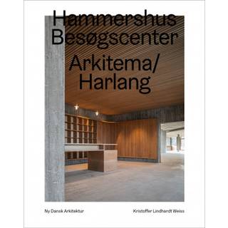 Hammershus Besøgscenter, Arkitema/Harlang – Ny dansk arkitektur Bd. 5
