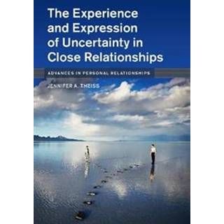 The Experience and Expression of Uncertainty in Close Relationships