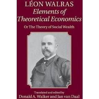 Leon Walras: Elements of Theoretical Economics