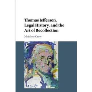 Thomas Jefferson, Legal History, and the Art of Recollection
