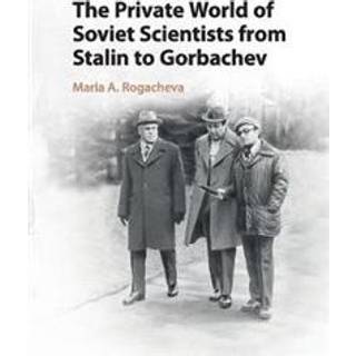 The Private World of Soviet Scientists from Stalin to Gorbachev