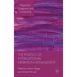 The Politics of International Migration Management