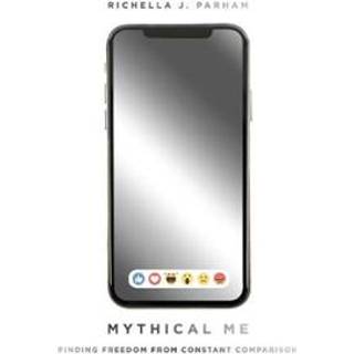 Mythical Me – Finding Freedom from Constant Comparison
