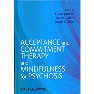 Acceptance and Commitment Therapy and Mindfulness for Psychosis