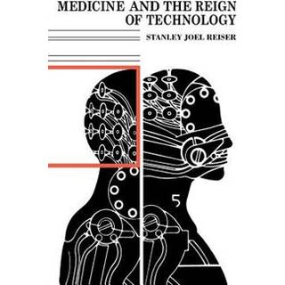 Medicine and the Reign of Technology