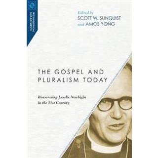The Gospel and Pluralism Today – Reassessing Lesslie Newbigin in the 21st Century