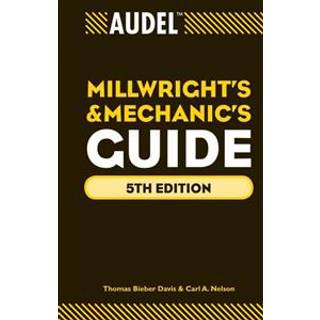 Audel Millwrights and Mechanics Guide