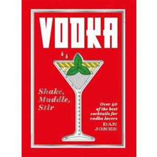 Vodka: Shake, Muddle, Stir