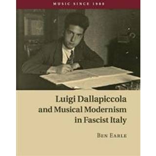 Luigi Dallapiccola and Musical Modernism in Fascist Italy