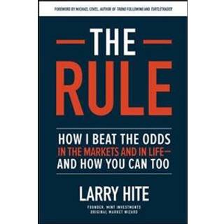 The Rule: How I Beat the Odds in the Markets and in Life—and How You Can Too