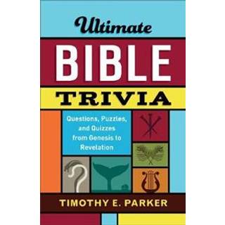 Ultimate Bible Trivia – Questions, Puzzles, and Quizzes from Genesis to Revelation