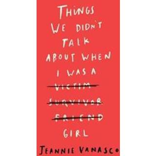 Things We Didn't Talk About When I Was a Girl