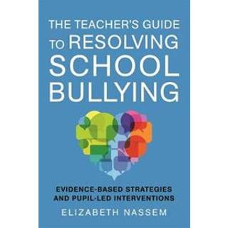The Teacher's Guide to Resolving School Bullying