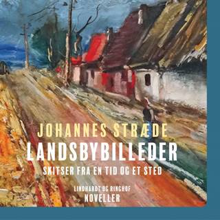 Landsbybilleder. Skitser fra en tid og et sted