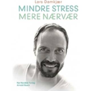 Mindre stress; mere nærvær af Lars Damkjær