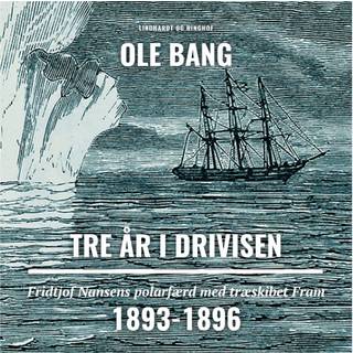 Tre år i drivisen. Fridtjof Nansens polarfærd med træskibet Fram 1893-1896
