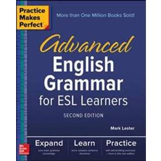 Practice Makes Perfect: Advanced English Grammar for ESL Learners, Second Edition