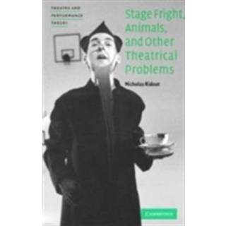 Stage Fright, Animals, and Other Theatrical Problems