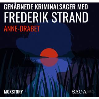 Genåbnede kriminalsager med Frederik Strand - Anne-drabet