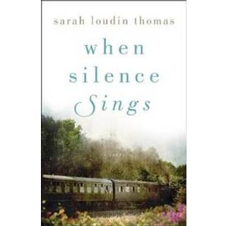 When Silence Sings – A Novel