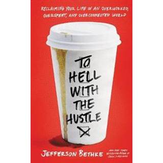 To Hell with the Hustle