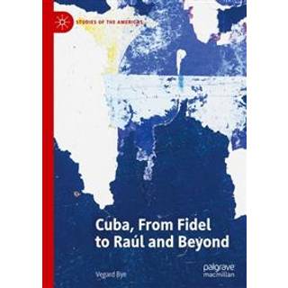 Cuba, From Fidel to Raul and Beyond