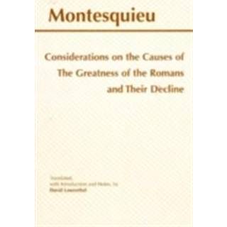 Considerations on the Causes of the Greatness of the Romans and their Decline