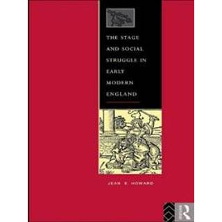 The Stage and Social Struggle in Early Modern England