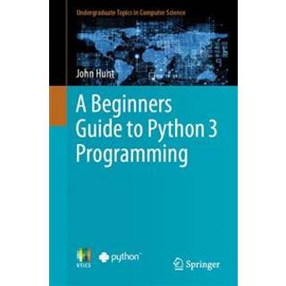 A Beginners Guide to Python 3 Programming (Physical)