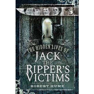 The Hidden Lives of Jack the Ripper's Victims