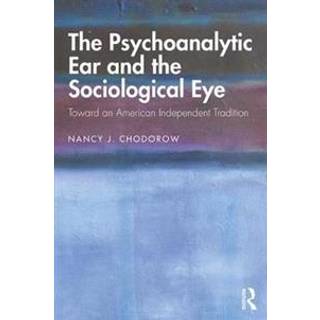 The Psychoanalytic Ear and the Sociological Eye