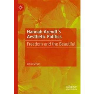 Hannah Arendt’s Aesthetic Politics