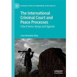 The International Criminal Court and Peace Processes