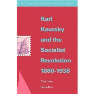 Karl Kautsky and the Socialist Revolution 1880-1938