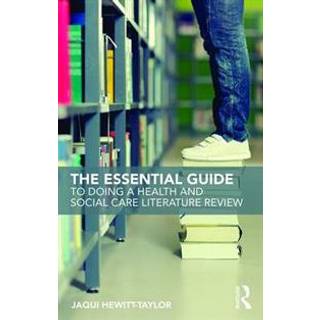 The Essential Guide to Doing a Health and Social Care Literature Review