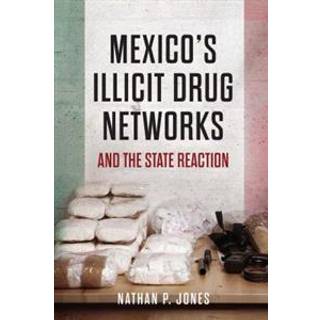 Mexico's Illicit Drug Networks and the State Reaction