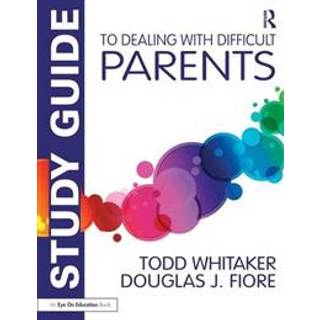 Study Guide to Dealing with Difficult Parents