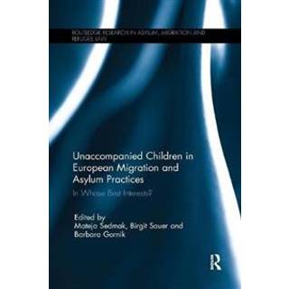 Unaccompanied Children in European Migration and Asylum Practices