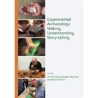 Experimental Archaeology: Making, Understanding, Story-telling