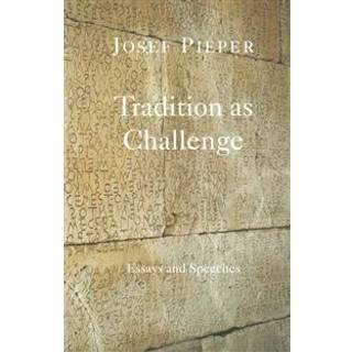 Tradition as Challenge – Essays and Speeches