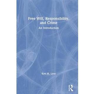 Free Will, Responsibility, and Crime